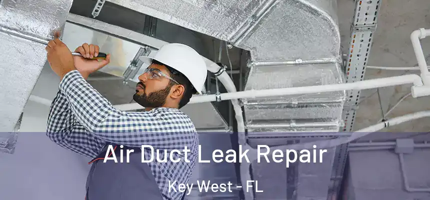 Air Duct Leak Repair Key West - FL