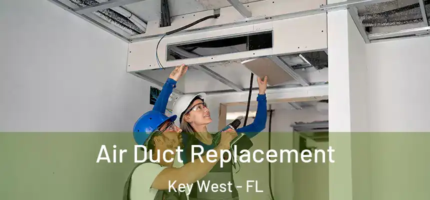Air Duct Replacement Key West - FL