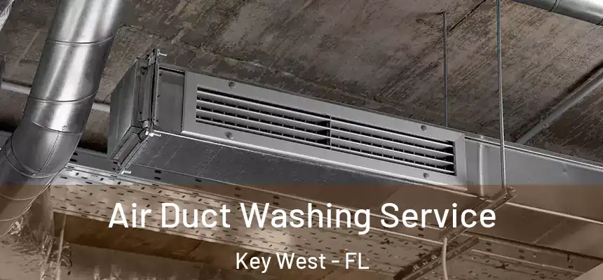 Air Duct Washing Service Key West - FL
