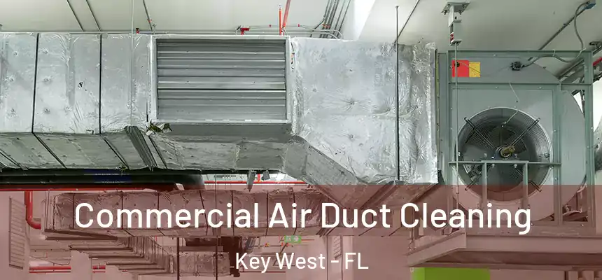Commercial Air Duct Cleaning Key West - FL