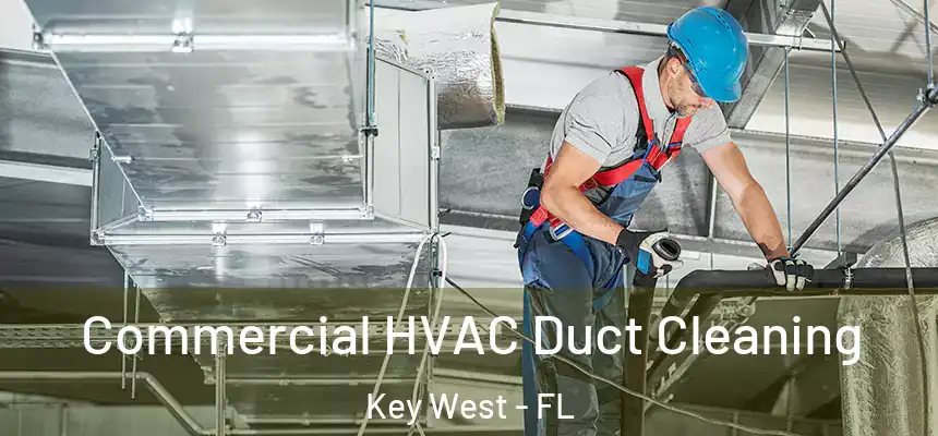 Commercial HVAC Duct Cleaning Key West - FL