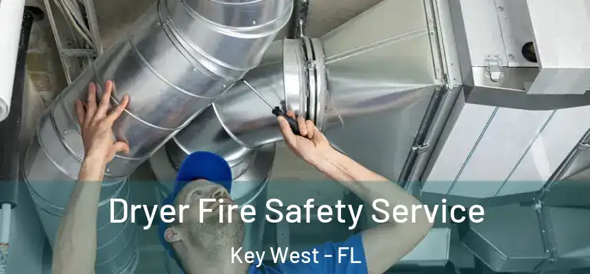 Dryer Fire Safety Service Key West - FL