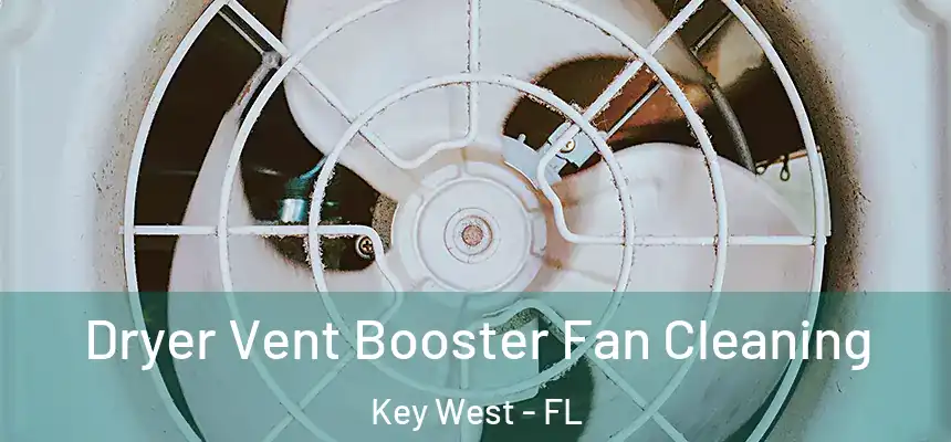 Dryer Vent Booster Fan Cleaning Key West - FL