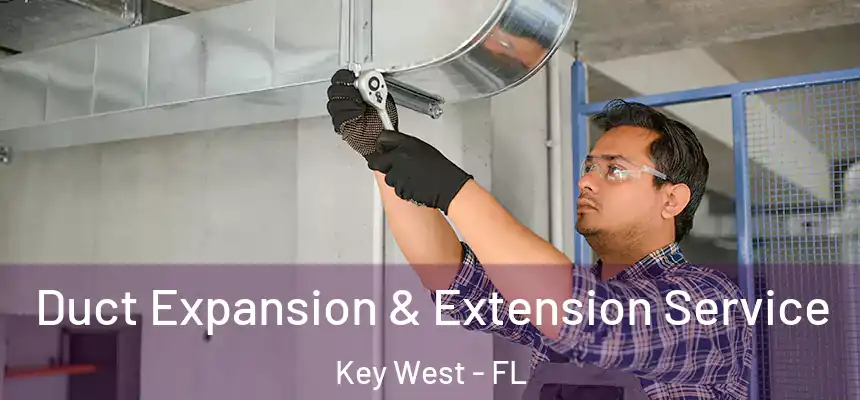 Duct Expansion & Extension Service Key West - FL