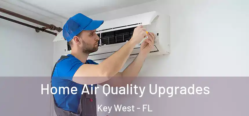 Home Air Quality Upgrades Key West - FL