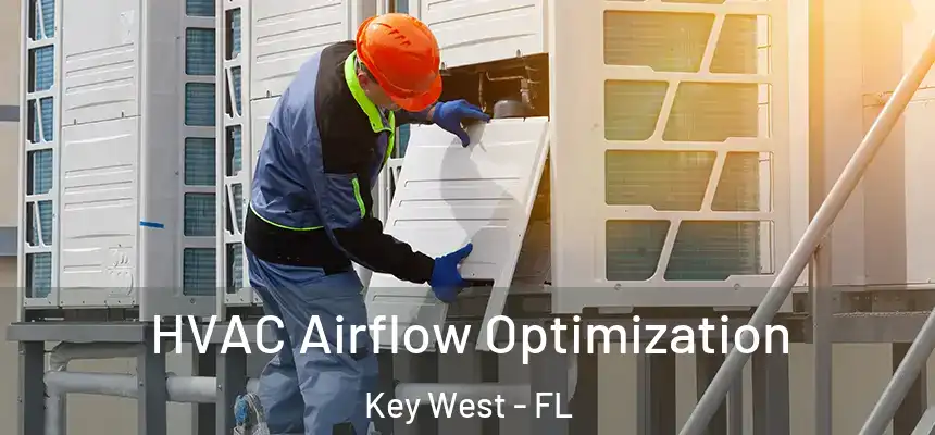 HVAC Airflow Optimization Key West - FL