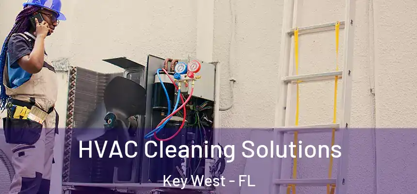 HVAC Cleaning Solutions Key West - FL