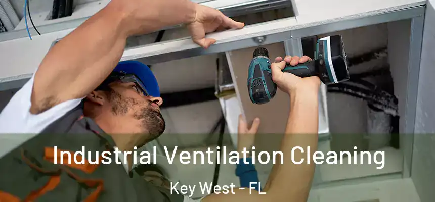Industrial Ventilation Cleaning Key West - FL