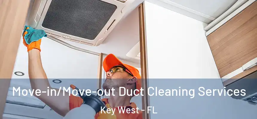  Move-in/Move-out Duct Cleaning Services Key West - FL